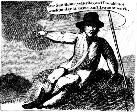 The Sun shone yesterday, and I would not
work, to-day it rains and I cannot work Published by W. Darton, Junr. Octr. 1, 1805.