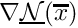 $\nabla \underline{\cal N}(\overline{x})$